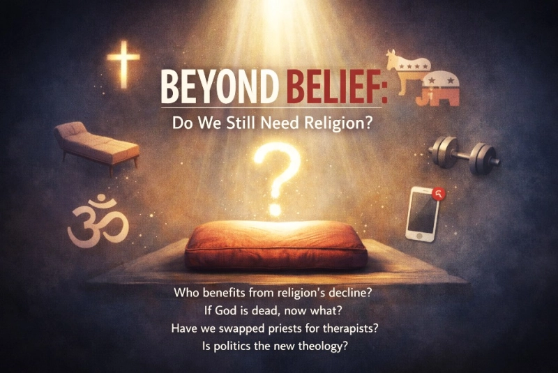 Beyond Belief : Do We Still Need Religion