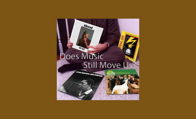 Does Music Still Move Us?