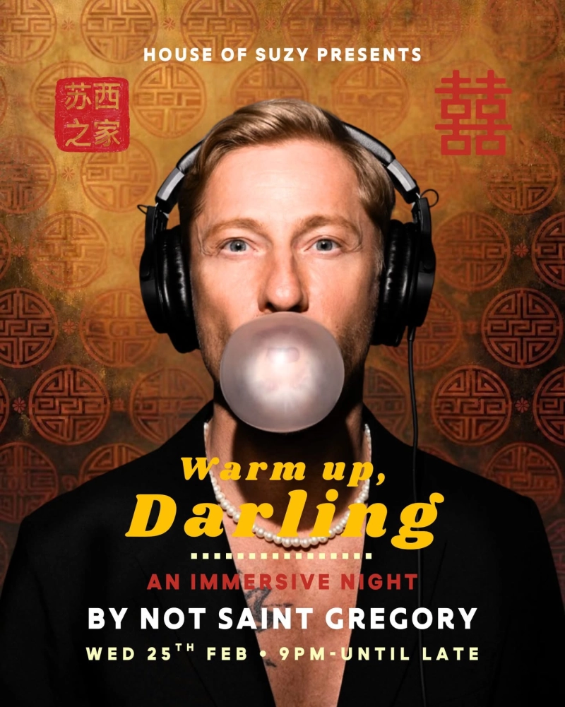 Warm Up Darling an immersive Wednesday night curated by Not Saint Gregory