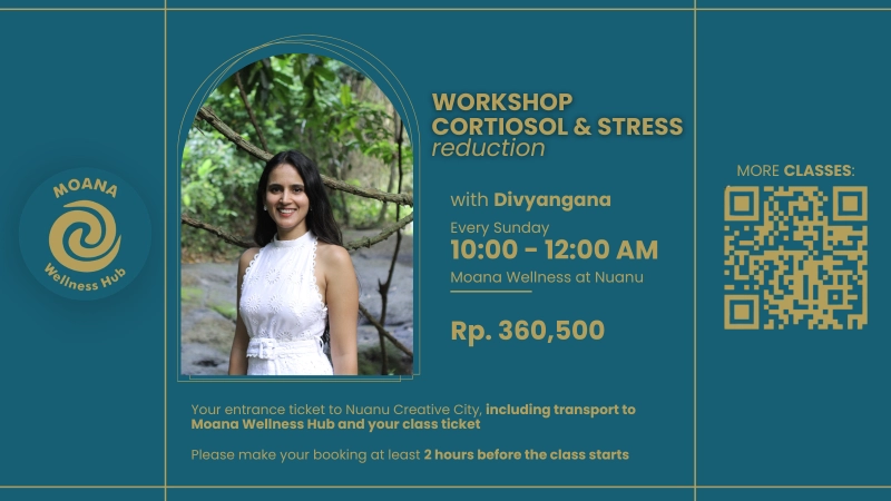 WORKSHOP: Cortiosol & Stress Reduction with Divyangana | Moana Wellness Hub