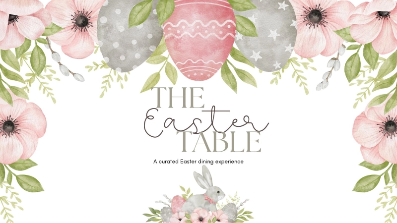The Easter Table - A Curated Easter Dining Experience