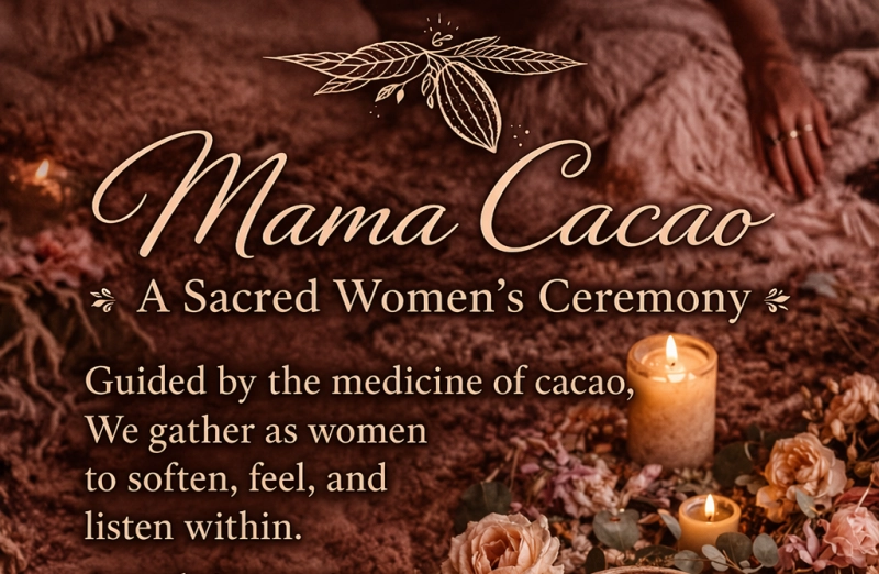 Mama Cacao~A Sacred Women's Ceremony