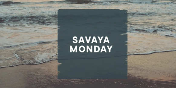 Savaya Monday