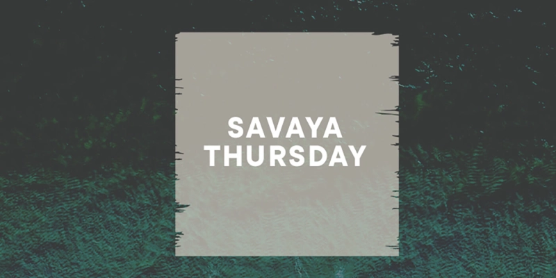 Savaya Thursday