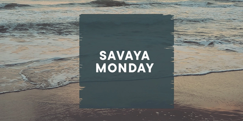 Savaya Monday
