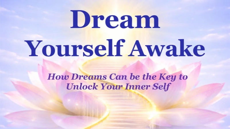 Dream Yourself Awake: How Dreams Can Be The Key To Unlock Your Inner-Self