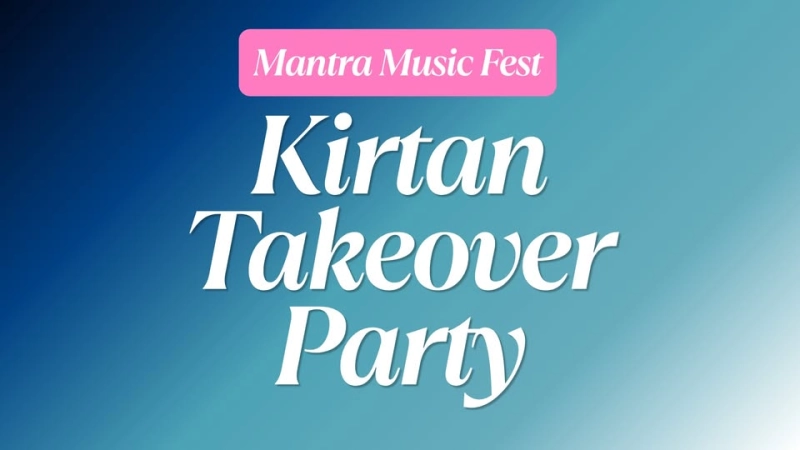 Mantra Music Fest - Kirtan Takeover Party